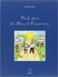 Picule storie dai miecs di comunicazion. Testo friulano - Librerie.coop