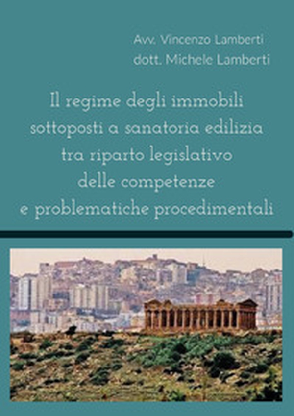 Il regime degli immobili sottoposti a sanatoria edilizia tra riparto legislativo delle competenze e problematiche procedimentali - Librerie.coop Il regime degli immobili sottoposti a sanatoria edilizia tra riparto legislativo delle competenze e problematiche procedimentali - Librerie.coop