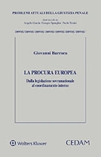 La procura europea. Dalla legislazione sovranazionale al coordinamento interno - Librerie.coop