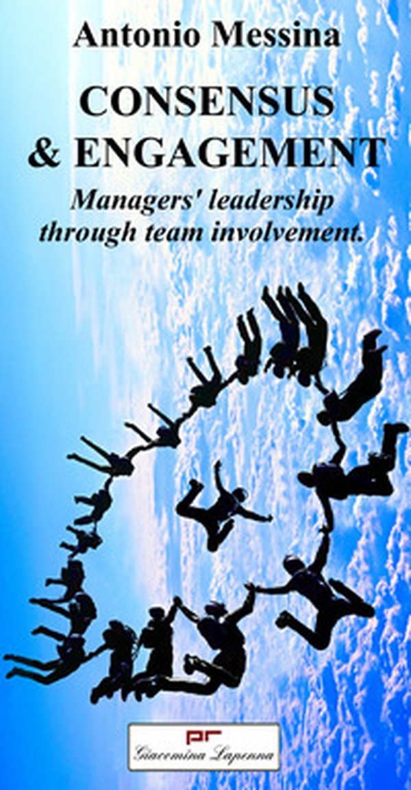 Consensus & engagement. Managers' leadership through team involvement - Librerie.coop Consensus & engagement. Managers' leadership through team involvement - Librerie.coop