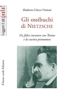 Gli ossibuchi di Nietzsche. Un felice incontro con Torino e la cucina piemontese - Librerie.coop Gli ossibuchi di Nietzsche. Un felice incontro con Torino e la cucina piemontese - Librerie.coop
