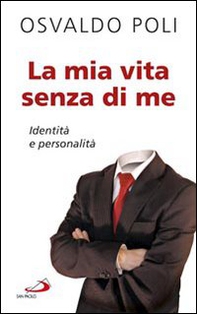 La mia vita senza di me. Identità e personalità - Librerie.coop