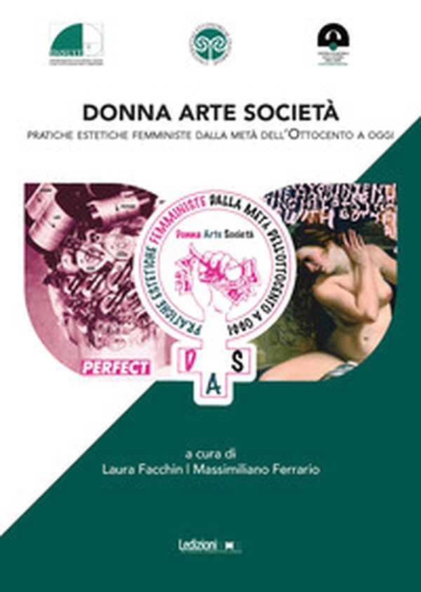 Donna. Arte. Società. Pratiche estetiche femministe dalla metà dell'Ottocento a oggi - Librerie.coop