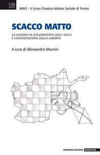 Scacco matto. La guerra in Afghanistan (2001-2021) e l'esportazione della libertà - Librerie.coop