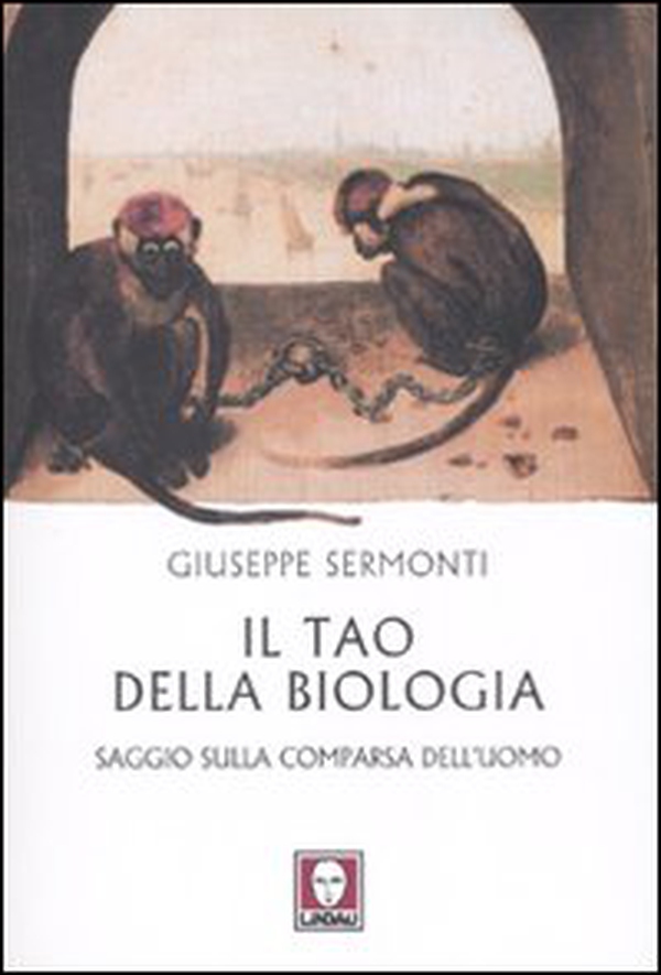 Il tao della biologia. Saggio sulla comparsa dell'uomo - Librerie.coop Il tao della biologia. Saggio sulla comparsa dell'uomo - Librerie.coop