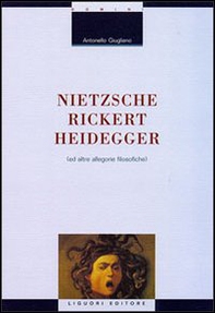 Nietzsche-Rickert-Heidegger (e altre allegorie filosofiche) - Librerie.coop