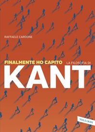 Finalmente ho capito la filosofia di Kant - Librerie.coop