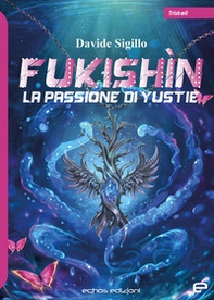 La passione di Yustie. Fukishìn - Librerie.coop