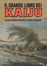 Il grande libro dei kaiju - Librerie.coop