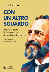Con un altro sguardo. Per riscoprire il volto sociale di san Bartolo Longo - Librerie.coop