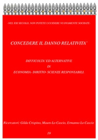 Concedere il danno relatività. Difficoltà ed alternative in economia-diritto-scienze responsabili. Ediz. italiana e svedese - Librerie.coop