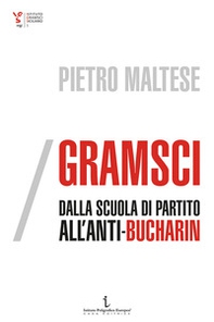 Gramsci, dalla scuola di partito all'Anti-Bucharin - Librerie.coop