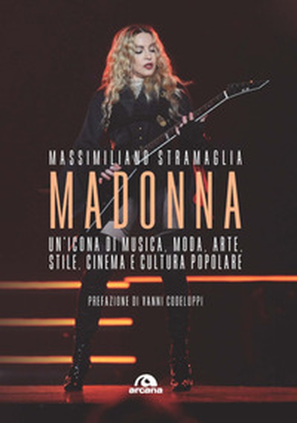 Madonna. Un'icona di musica, moda, arte, stile, cinema e cultura popolare - Librerie.coop Madonna. Un'icona di musica, moda, arte, stile, cinema e cultura popolare - Librerie.coop
