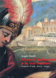 Cison di Valmarino e le sue frazioni. Itinerari d'arte, storia, magia - Librerie.coop Cison di Valmarino e le sue frazioni. Itinerari d'arte, storia, magia - Librerie.coop