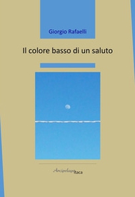 Il colore basso di un saluto - Librerie.coop