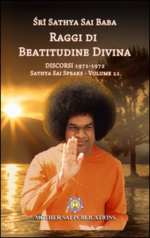 Raggi di beatitudine. Discorsi (1971-1972). Sathya Sai speaks - Librerie.coop Raggi di beatitudine. Discorsi (1971-1972). Sathya Sai speaks - Librerie.coop