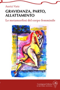 Gravidanza, parto, allattamento. Le metamorfosi del corpo femminile - Librerie.coop Gravidanza, parto, allattamento. Le metamorfosi del corpo femminile - Librerie.coop