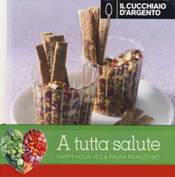 Il Cucchiaio d'Argento: Happy hour veg-Pausa pranzo bio - Librerie.coop Il Cucchiaio d'Argento: Happy hour veg-Pausa pranzo bio - Librerie.coop