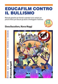 Educafilm contro il bullismo. Manuale operativo per docenti e operatori socio-sanitari con percorsi filmici per educare gli alunni a fronteggiare il bullismo - Librerie.coop