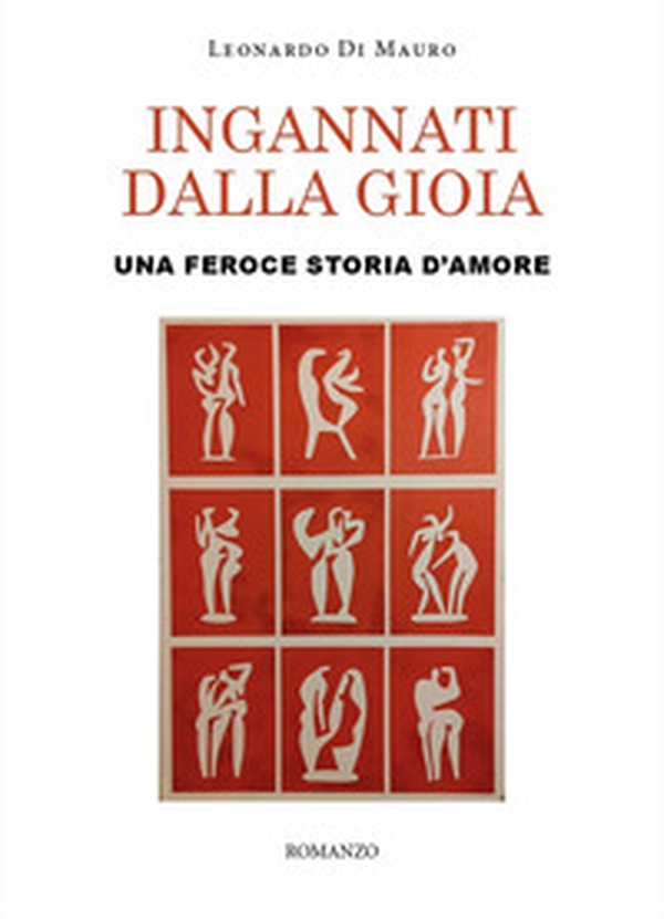 Ingannati dalla gioia. Una feroce storia d'amore - Librerie.coop Ingannati dalla gioia. Una feroce storia d'amore - Librerie.coop