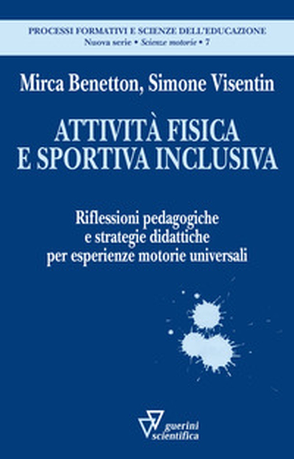Attività fisica e sportiva inclusiva. Riflessioni pedagogiche e strategie didattiche per esperienze motorie universali - Librerie.coop Attività fisica e sportiva inclusiva. Riflessioni pedagogiche e strategie didattiche per esperienze motorie universali - Librerie.coop