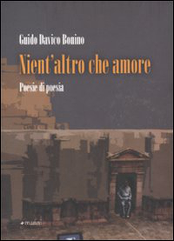 Nient'altro che amore. Poesie di poesia (1972-2010) - Librerie.coop