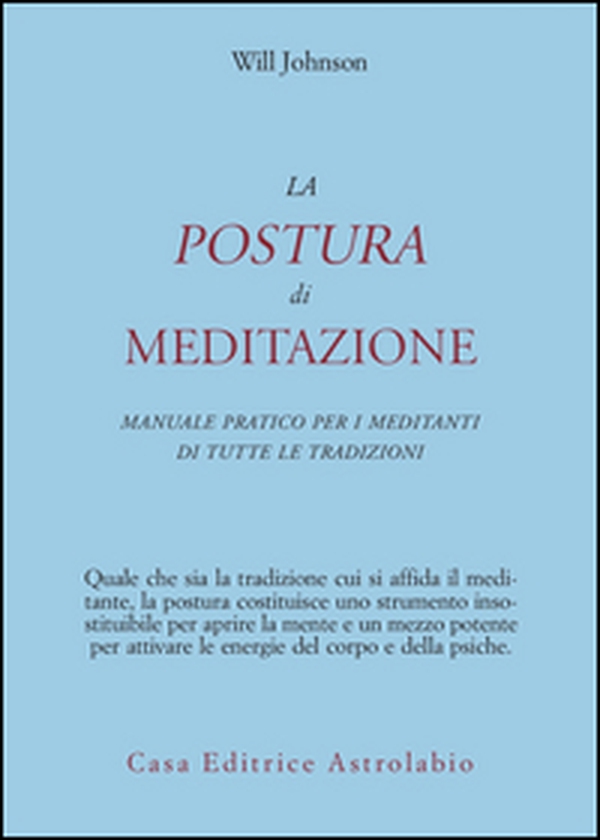 La postura di meditazione. Manuale pratico per i meditanti di tutte le tradizioni - Librerie.coop La postura di meditazione. Manuale pratico per i meditanti di tutte le tradizioni - Librerie.coop