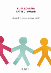 Fatti di umani. Racconti in cui non succede niente - Librerie.coop