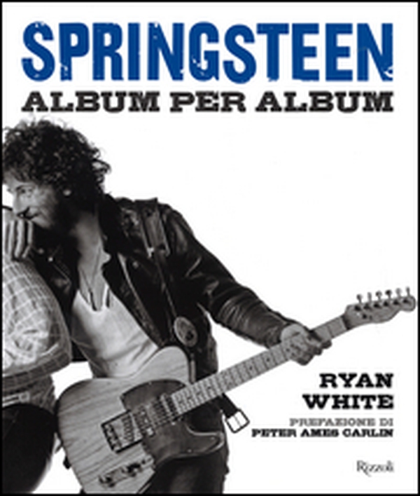 Springsteen. Album per album - Librerie.coop Springsteen. Album per album - Librerie.coop