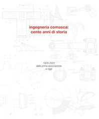 Ingegneria comasca: cento anni di storia. 1920-2020 dalla prima associazione a oggi - Librerie.coop