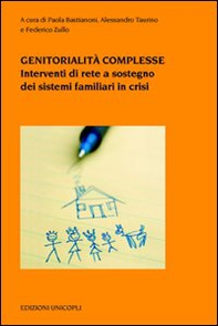 Genitorialità complesse. Interventi di rete a sostegno dei sistemi familiari in crisi - Librerie.coop Genitorialità complesse. Interventi di rete a sostegno dei sistemi familiari in crisi - Librerie.coop