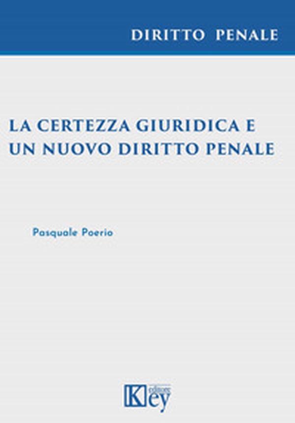 La certezza giuridica e un nuovo diritto penale - Librerie.coop La certezza giuridica e un nuovo diritto penale - Librerie.coop