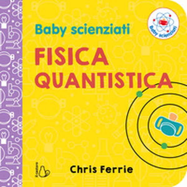 Fisica quantistica. Baby scienziati - Librerie.coop Fisica quantistica. Baby scienziati - Librerie.coop