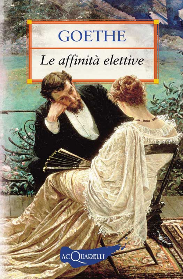 Le affinità elettive - Librerie.coop Le affinità elettive - Librerie.coop