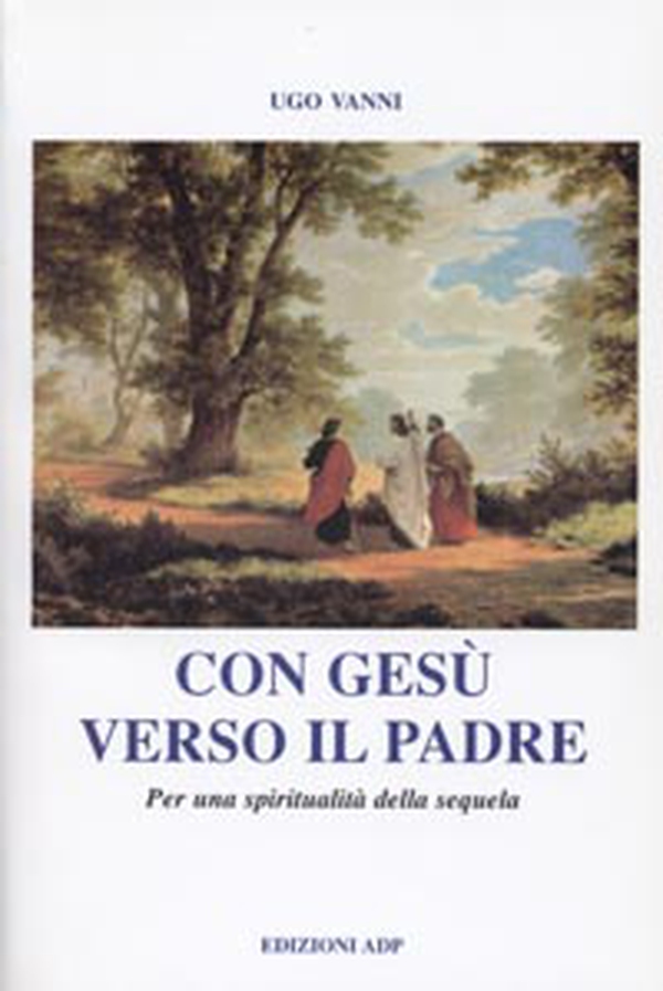 Con Gesù verso il Padre. Per una spiritualità della sequela - Librerie.coop Con Gesù verso il Padre. Per una spiritualità della sequela - Librerie.coop