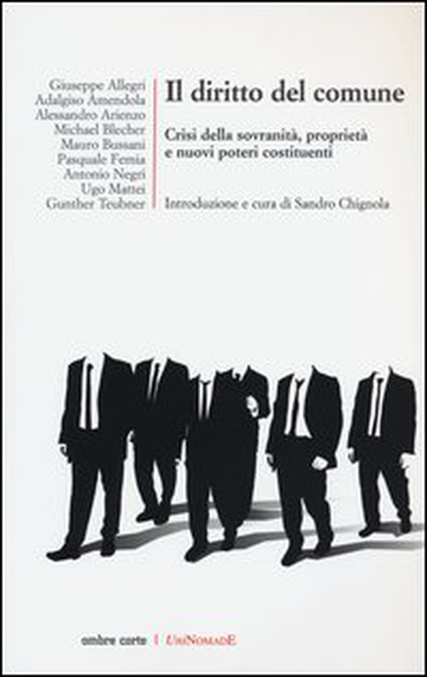 Il diritto del comune. Crisi della sovranità, proprietà e nuovi poteri costituenti - Librerie.coop Il diritto del comune. Crisi della sovranità, proprietà e nuovi poteri costituenti - Librerie.coop
