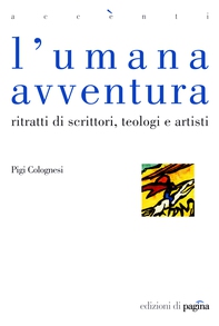 L'umana avventura. Ritratti di scrittori, teologi e artisti - Librerie.coop L'umana avventura. Ritratti di scrittori, teologi e artisti - Librerie.coop