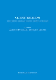 Gli enti religiosi. Tra diritto speciale, diritto comune e mercati - Librerie.coop