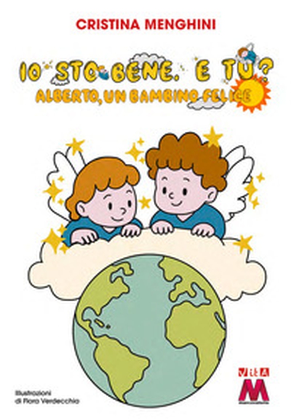 Io sto bene, e tu? Alberto, un bambino felice - Librerie.coop Io sto bene, e tu? Alberto, un bambino felice - Librerie.coop