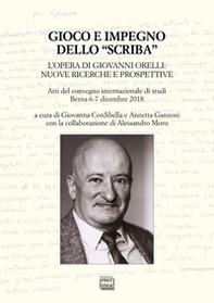 Gioco e impegno dello «scriba». L'opera di Giovanni Orelli: nuove ricerche e prospettive. Atti del convegno internazionale di studi (Berna 6-7 dicembre 2018) - Librerie.coop