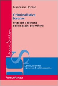 Criminalistica forense. Protocolli e tecniche delle indagini scientifiche - Librerie.coop