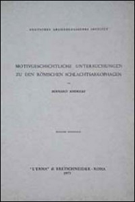 Motivgeschichtliche Untersuchungen zu den römischen Schlachtsarkophagen - Librerie.coop