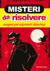 Misteri da risolvere. Enigmi per aspiranti detective - Librerie.coop Misteri da risolvere. Enigmi per aspiranti detective - Librerie.coop