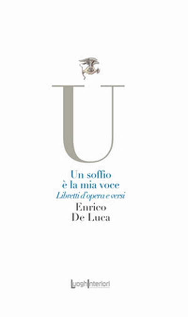 Un soffio è la mia voce. Libretti d'opera e versi - Librerie.coop Un soffio è la mia voce. Libretti d'opera e versi - Librerie.coop