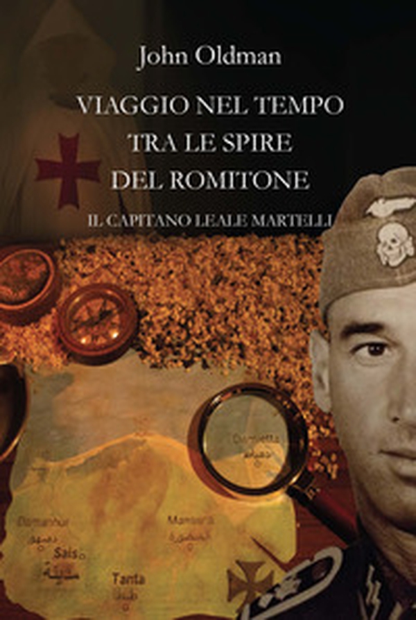 Viaggio nel tempo tra le spire del Romitone. Il capitano leale Martelli - Librerie.coop Viaggio nel tempo tra le spire del Romitone. Il capitano leale Martelli - Librerie.coop
