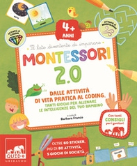 Montessori 2.0. Dalle attività di vita pratica al coding. Tanti giochi per allenare le intelligenze del tuo bambino. 4+ anni - Librerie.coop Montessori 2.0. Dalle attività di vita pratica al coding. Tanti giochi per allenare le intelligenze del tuo bambino. 4+ anni - Librerie.coop
