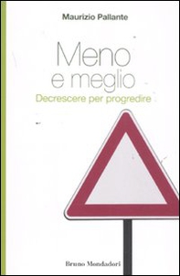 Meno e meglio. Decrescere per progredire - Librerie.coop