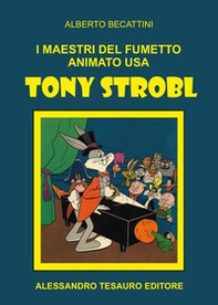 I maestri del fumetto animato USA. Tony Strobl - Librerie.coop I maestri del fumetto animato USA. Tony Strobl - Librerie.coop