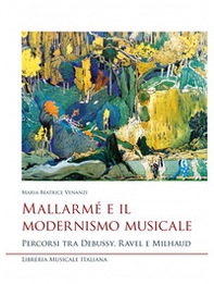 Mallarmé e il modernismo musicale. Percorsi tra Debussy, Ravel e Milhaud - Librerie.coop Mallarmé e il modernismo musicale. Percorsi tra Debussy, Ravel e Milhaud - Librerie.coop