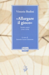 «Allargare il gioco». Scritti critici (1941-1970) - Librerie.coop